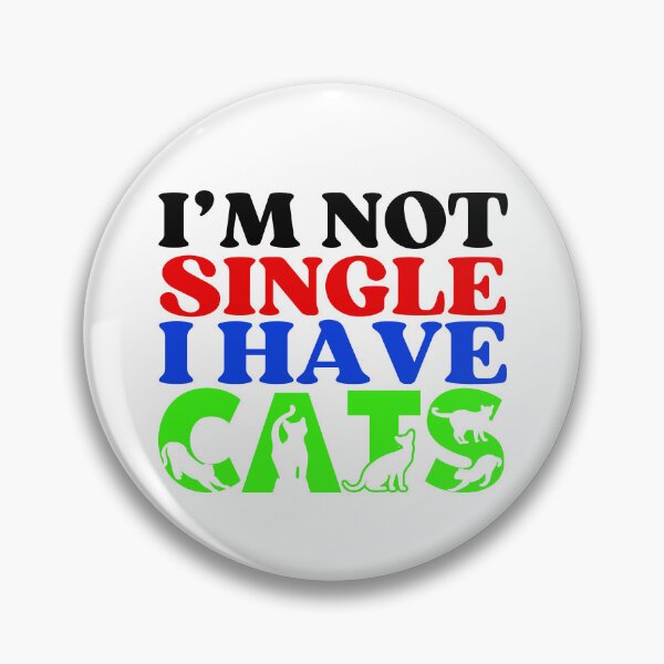 Item preview, I Am Not Single I Have Cats  | A Meowy Valentine designed and sold by McThingummy.