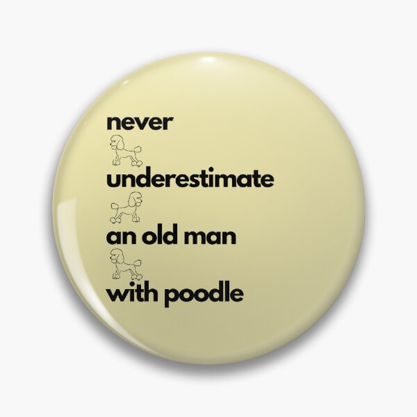 Item preview, Never underestimate an old man with poodle designed and sold by ShamblesShirts.