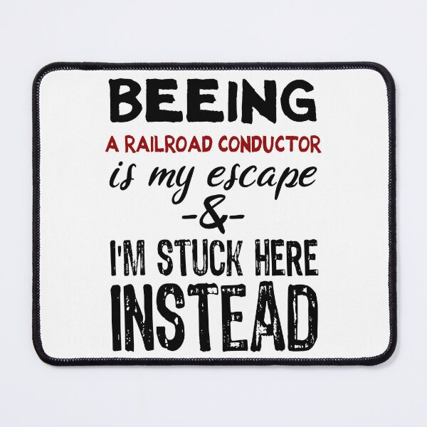 Item preview, Beeing A Railroad Conductor is my escape designed and sold by BYNDART.