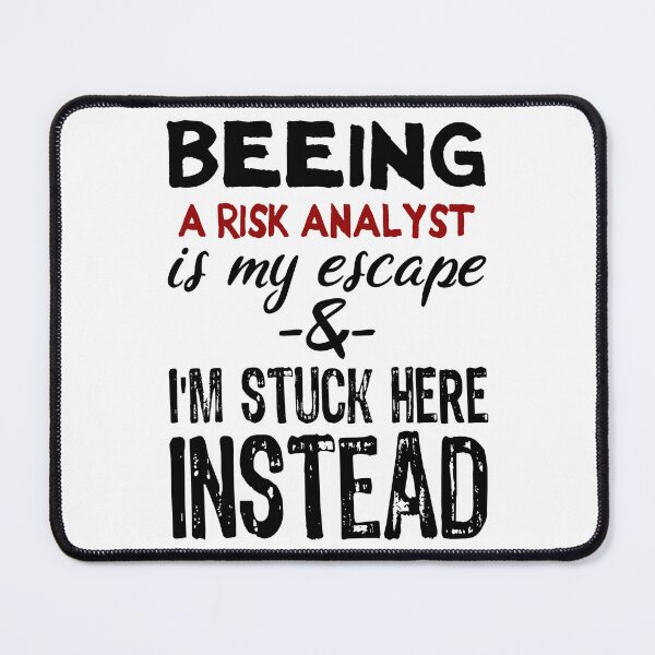 Item preview, Beeing A Risk Analyst is my escape designed and sold by BYNDART.