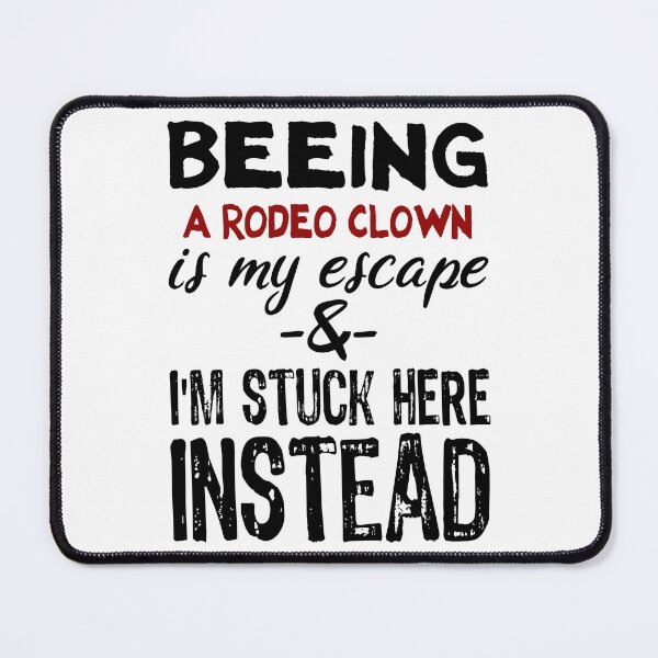 Item preview, Beeing A Rodeo Clown is my escape designed and sold by BYNDART.