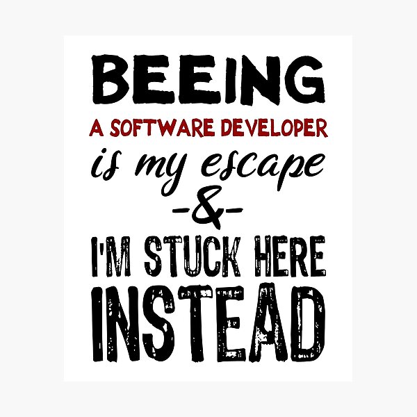 Item preview, Beeing A Software Developer is my escape designed and sold by BYNDART.