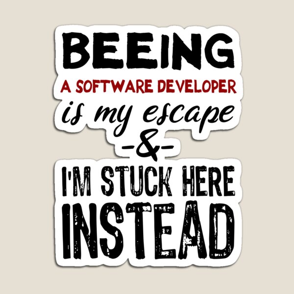 Item preview, Beeing A Software Developer is my escape designed and sold by BYNDART.