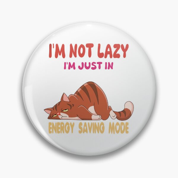 Item preview, I'm not lazy I'm just In Energy Saving Mode designed and sold by SimpleP.