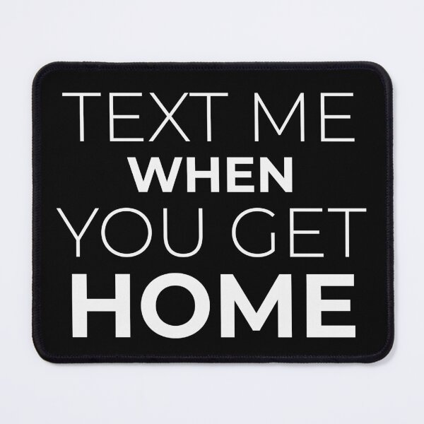 Item preview, Text Me When You Get Home  designed and sold by Hairball-Pets.