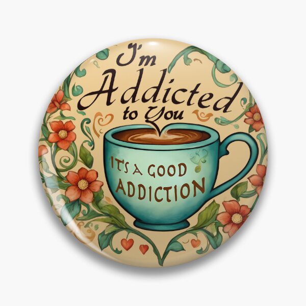Item preview, I'm Addicted to You, But It's a Good Addiction designed and sold by @ndrys.
