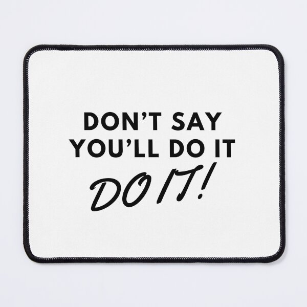 Item preview, Don't say you'll do it. Do it! designed and sold by Bananobanini.