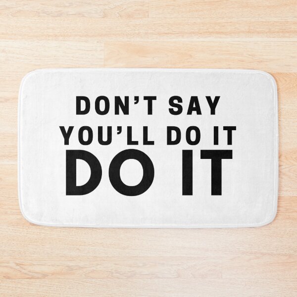 Item preview, Don't say you'll do it. DO IT. designed and sold by Bananobanini.