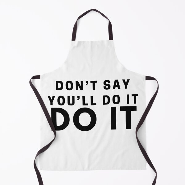 Item preview, Don't say you'll do it. DO IT. designed and sold by Bananobanini.