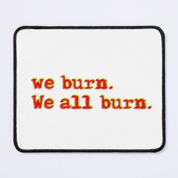 Item preview, We burn designed and sold by BurbujaRoja2024.