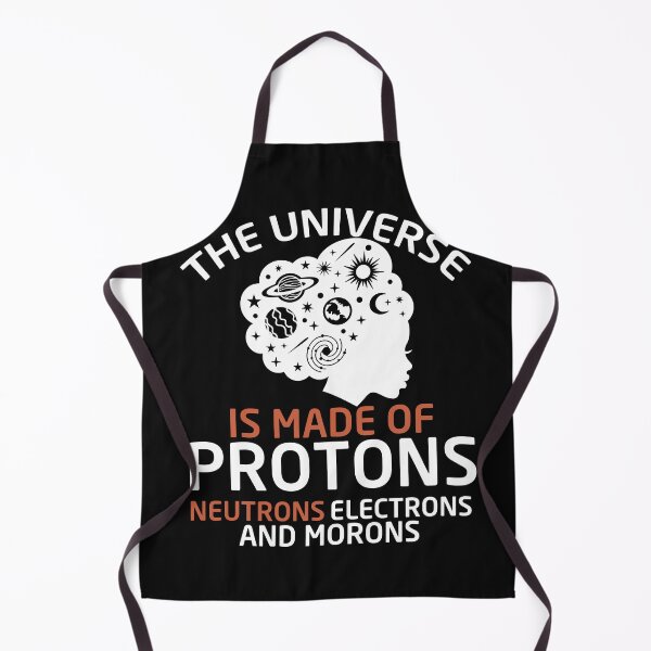 Item preview, The Universe Is Made Of Protons Neutrons Electrons And Morons designed and sold by Empiredesigner3.