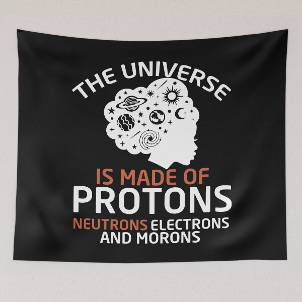 Item preview, The Universe Is Made Of Protons Neutrons Electrons And Morons designed and sold by Empiredesigner3.