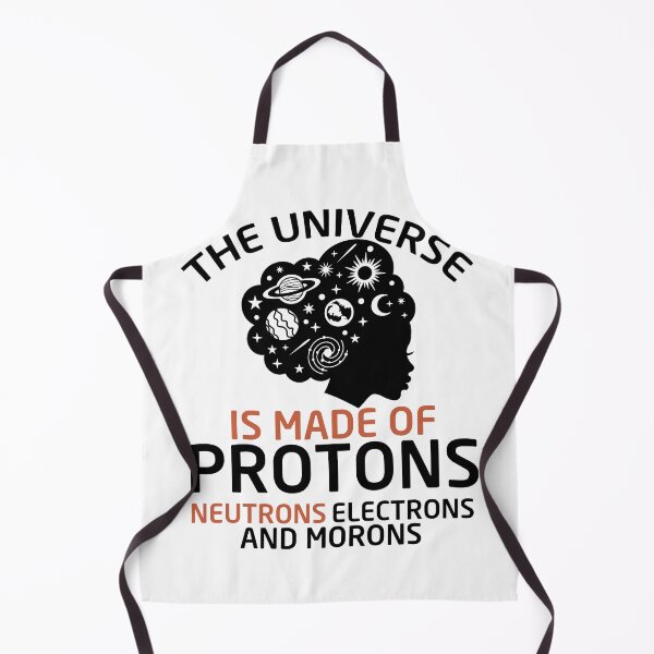 Item preview, The Universe Is Made Of Protons Neutrons Electrons And Morons designed and sold by Empiredesigner3.