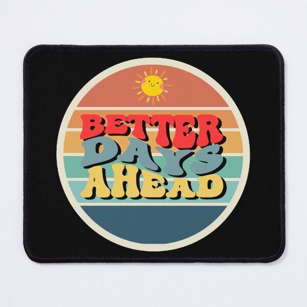 Item preview, Better Days Ahead - Life quote design designed and sold by TheArtistOf2022.