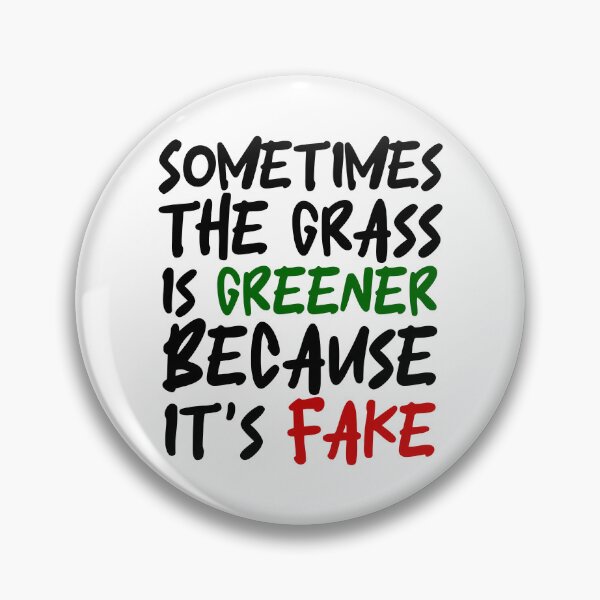 Item preview, Sometimes the grass is greener because it's fake designed and sold by wonderxwander.