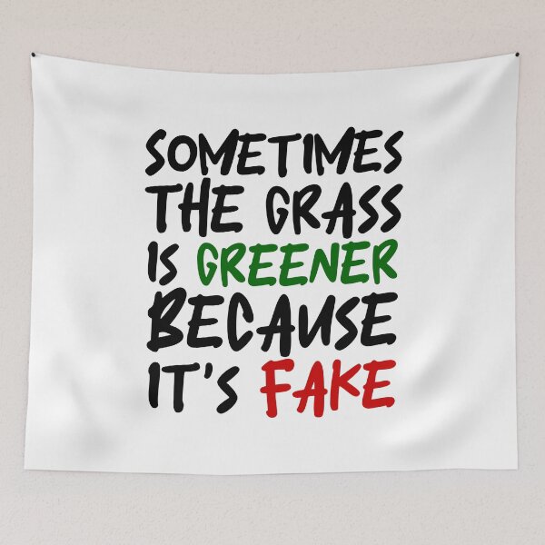 Item preview, Sometimes the grass is greener because it's fake designed and sold by wonderxwander.