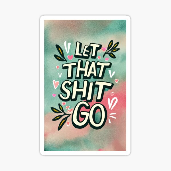 "Let That Shit Go" Hippie Motivational Quote Minimalist Retro Vintage 90s Style Sticker