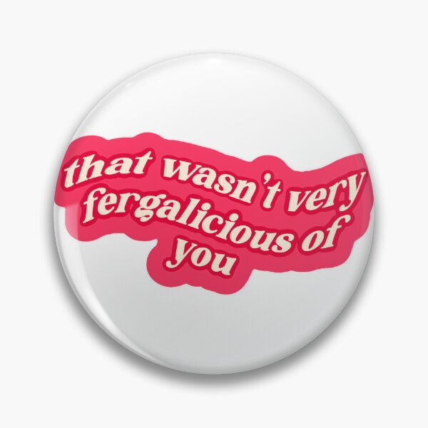 Item preview, that wasn't very fergalicious of you designed and sold by kennaplate.