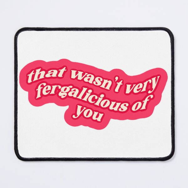 Item preview, that wasn't very fergalicious of you designed and sold by kennaplate.