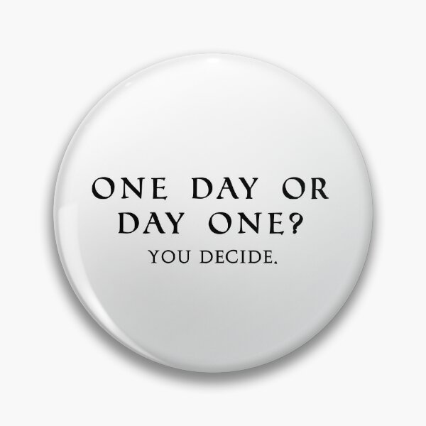 Item preview, One day or day one? You decide.  designed and sold by LovroTK.