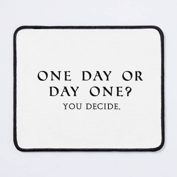 Item preview, One day or day one? You decide.  designed and sold by LovroTK.