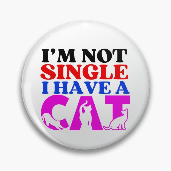 Item preview, I Am Not Single I Have A Cat  | A Meowy Valentine designed and sold by McThingummy.