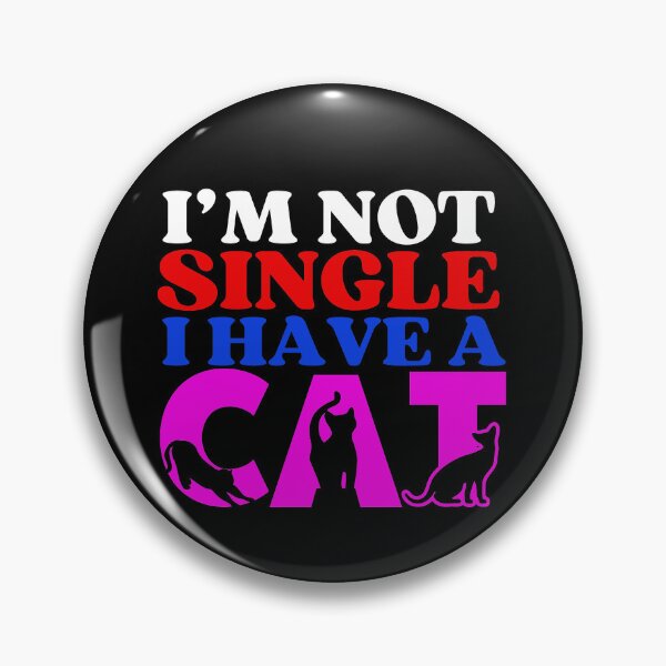 Item preview, I Am Not Single I Have A Cat  | A Meowy Valentine designed and sold by McThingummy.