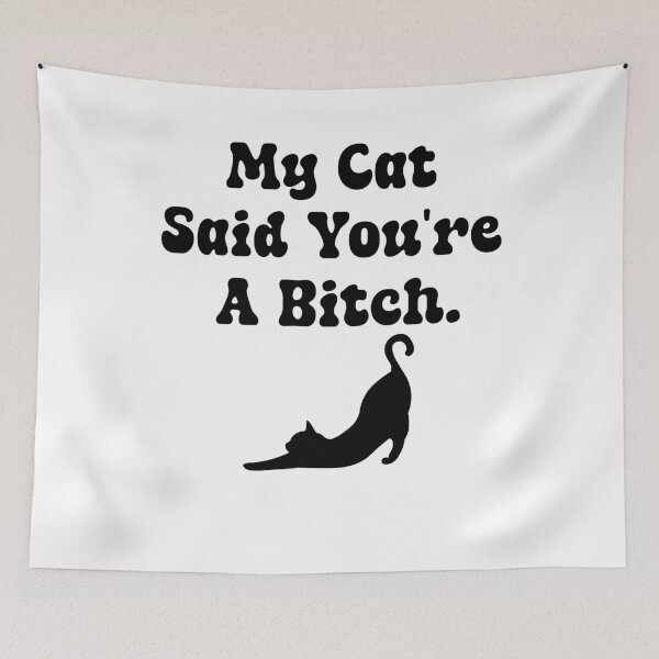 Item preview, My Cat Said You're A Bitch  designed and sold by ArtFromBeyond.