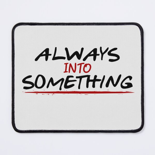 Item preview, Always Into Something designed and sold by 2wear.