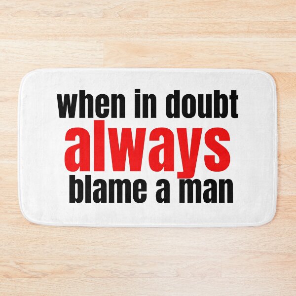 Item preview, when in doubt always blame a man designed and sold by BYTRINOOO.