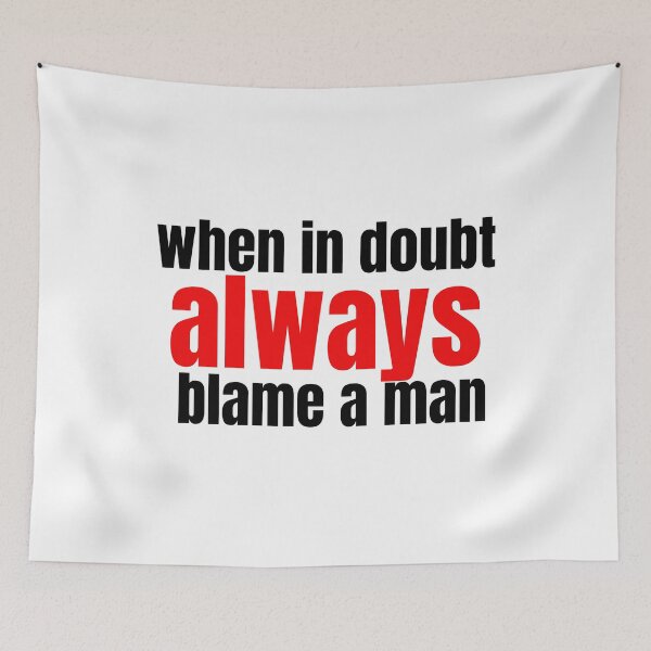 Item preview, when in doubt always blame a man designed and sold by BYTRINOOO.