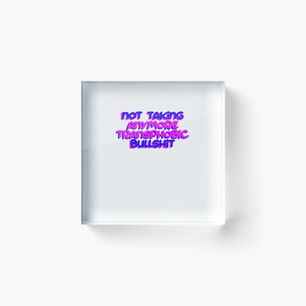 Item preview, not taking anymore transphobic bullshit designed and sold by BritySpear.