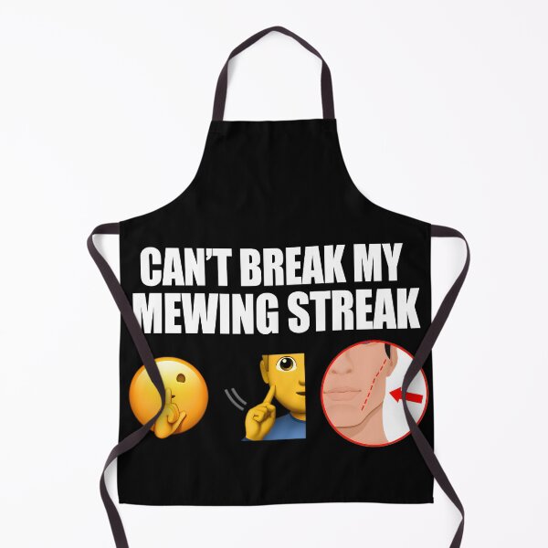 Item preview, Can't Break My Mewing Streak meme designed and sold by JurenArt.