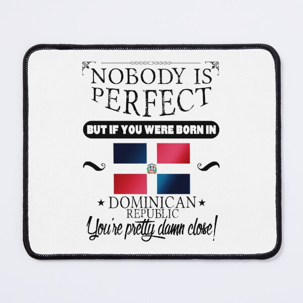 Item preview, Nobody is perfect but, if you were born in Dominican Republic, you are pretty damn close! designed and sold by obedtheartist.