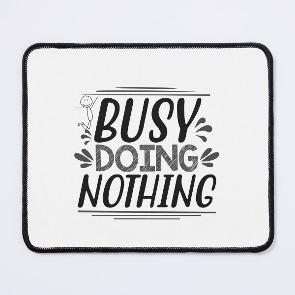 Item preview, Busy Doing Nothing - Funny designed and sold by HanaiPrint.