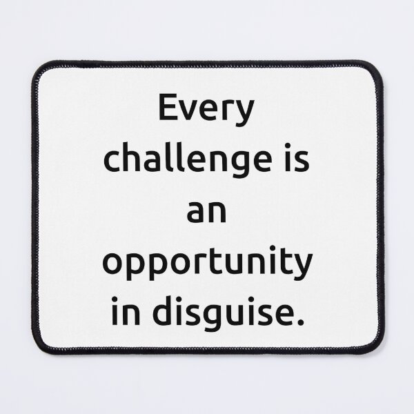Item preview, Every challenge is an opportunity in disguise. designed and sold by IMCDT.