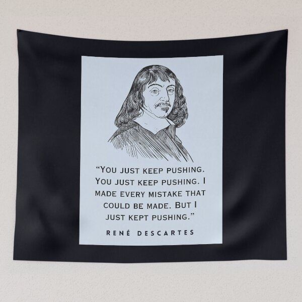 Item preview, René Descartes portrait and quote: You just keep pushing... I made every mistake that could be made. But I just kept pushing. designed and sold by artbleed.