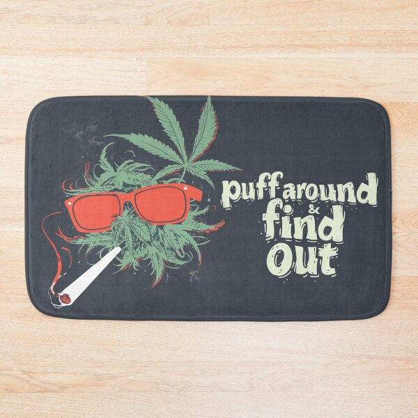 Item preview, Puff Around And Find Out, Cannabis Positive, Weed Positive, Support Cannabis designed and sold by PrintShangri-La.