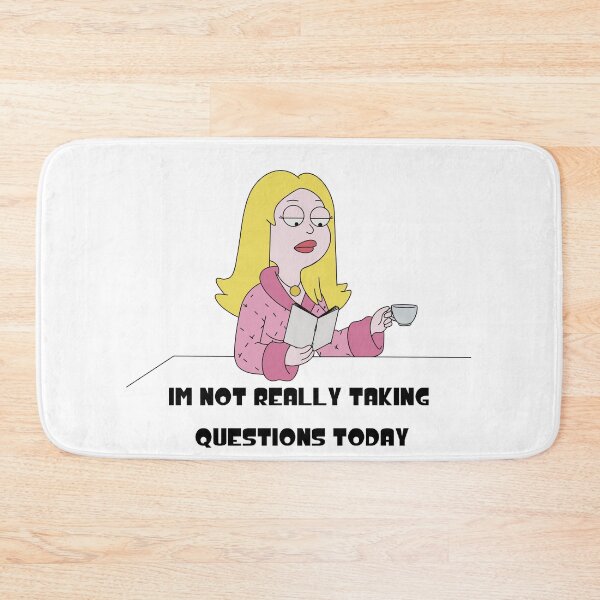Item preview, American Dad - I'm Not Really Taking Questions Today designed and sold by B-and-E.