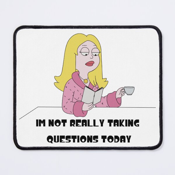Item preview, American Dad - I'm Not Really Taking Questions Today designed and sold by B-and-E.
