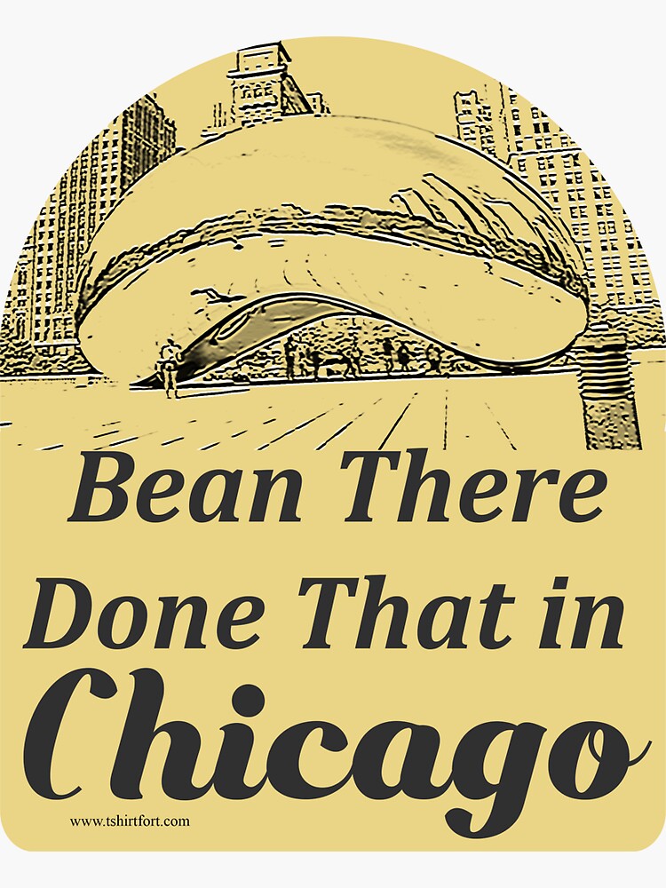 "Bean There Funny Chicago Travel Slogan" Sticker for Sale by