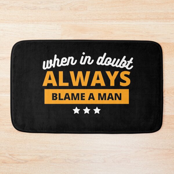 Item preview, When In Doubt Always Blame A Man designed and sold by MarElfArtelier.