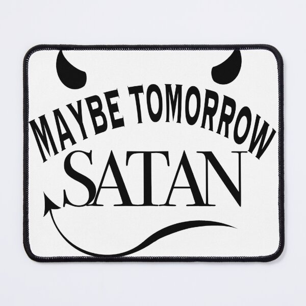 Item preview, Maybe Tomorrow, Satan designed and sold by BatsonStudio.