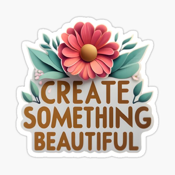 Item preview, Create something Beautiful designed and sold by Day Dreamer.