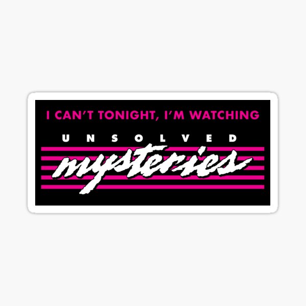 Item preview, I can't tonight, I'm watching Unsolved Mysteries designed and sold by addsince83.