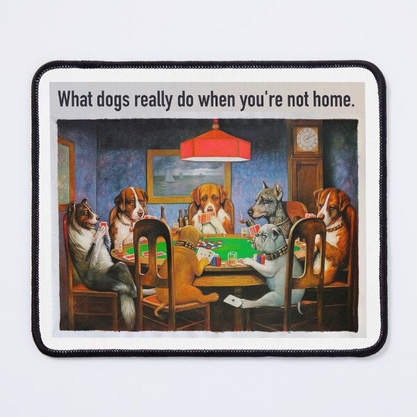 Item preview, What dogs really do when you're not home. designed and sold by Klassikal-Art.