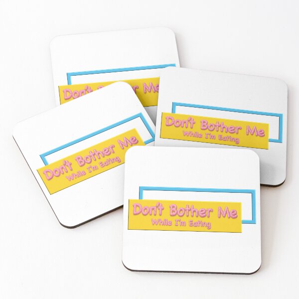 Item preview, Don't Bother Me While I'm Eating, Funny Quotes, Food Quotes, Friends, BFF, Best Friends, designed and sold by Henrylizarraga.