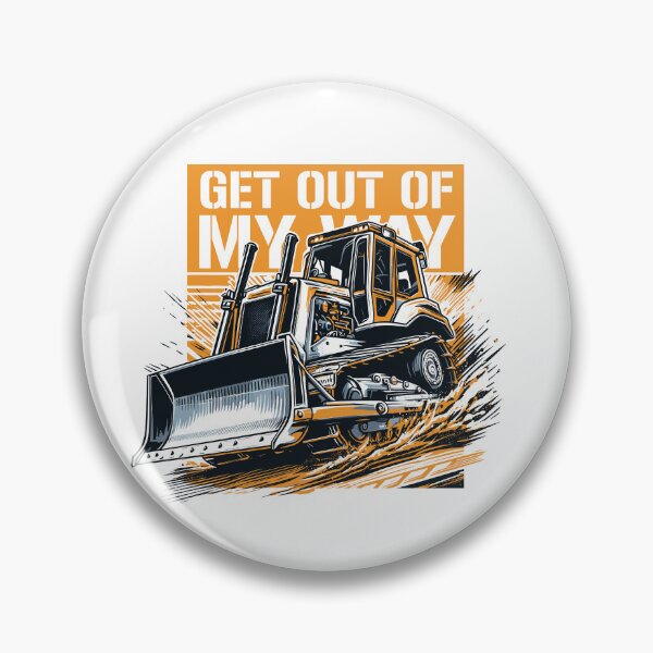 Item preview, Bulldozer get out of my way designed and sold by ColorraidCRTS.