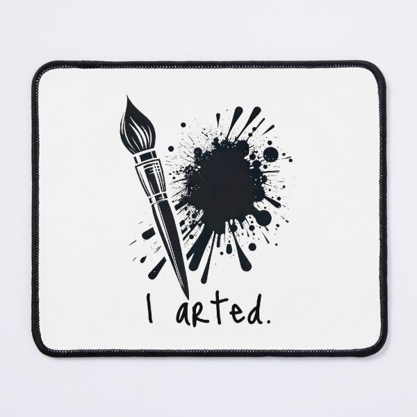 Item preview, I Arted - Creative Artist's Paintbrush Splatter Statement designed and sold by MnDShirts.