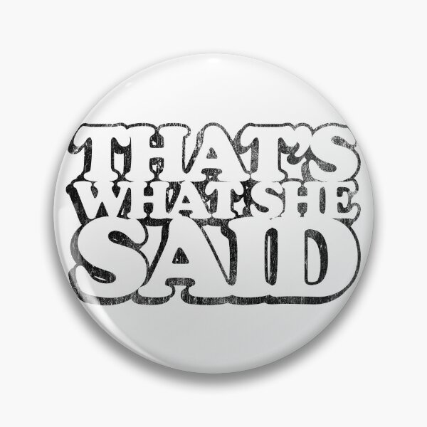 Item preview, That's What She Said designed and sold by brianhillDESIGN.
